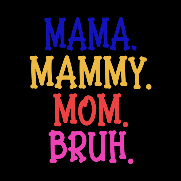 funny mommy mommy mommy bruh by White Rabbit