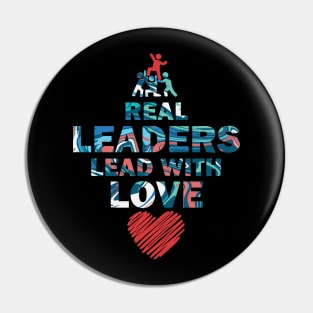 Real Leaders Lead with Love Pin
