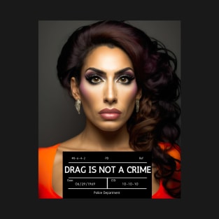 DRAG IS NOT A CRIME - LGBTQ+ Pride - Glamour Is Resistance T-Shirt