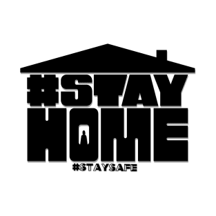 Stay home Stay safe T-Shirt