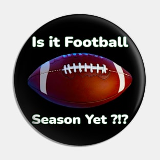 Funny Philly Is it Football Season Yet - PanfurWare LLC Pin