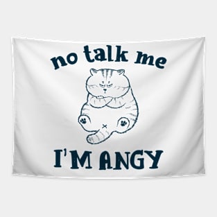 No talk me I'm angry cat Meme Tapestry