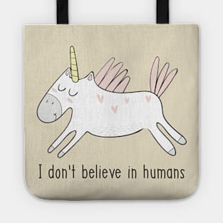 I Don't Believe in Humans Unicorn- Funny Unicorn Gift Tote