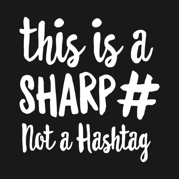 This Is A Sharp Not A Hashtag Teacher Gift by Kamarn Latin