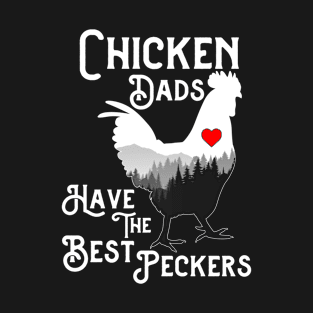 Chicken Dads Have The Best Peckers T-Shirt