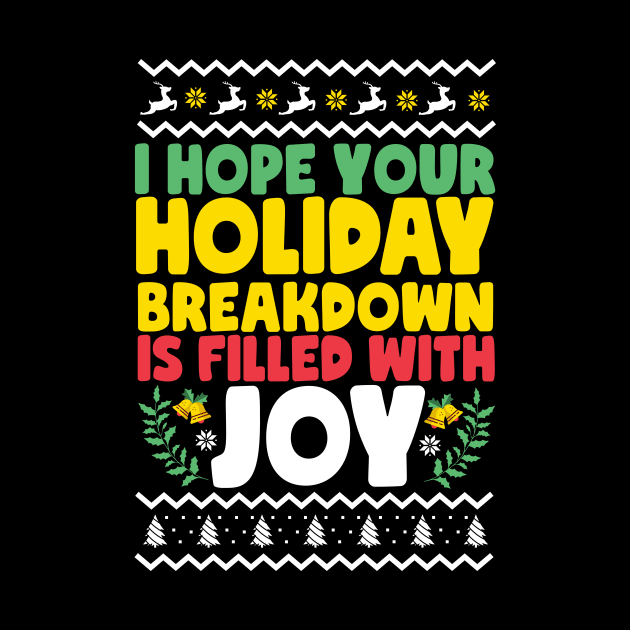 I Hope Your Holiday Breakdown Is Filled With Joy Ugly Christmas by thingsandthings