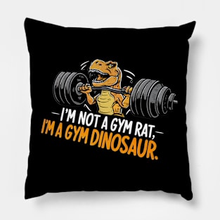 I'm Not A Gym Rat I'm A Gym Dinosaur Pillow