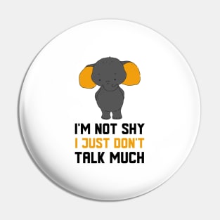 I Just Don't Talk Much Pin