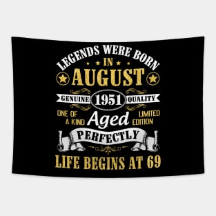 Legends Were Born In August 1951 Genuine Quality Aged Perfectly Life Begins At 69 Years Old Birthday Tapestry