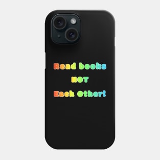 Rainbow LGBTQIA Read Books Not Each Other Support Reading Phone Case