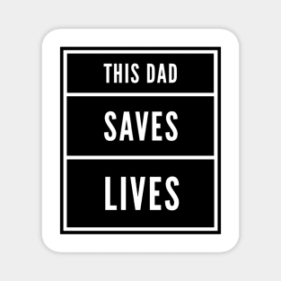 This Dad Saves Lives Magnet