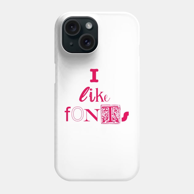 I like fonts (red) Phone Case by helengarvey