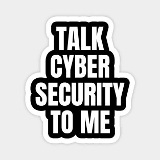 Talk Cyber Security To Me Cybersecurity Magnet