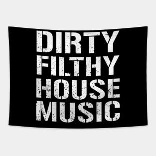 Dirty Filthy House Music Dance Electronic Techno Trance Tapestry