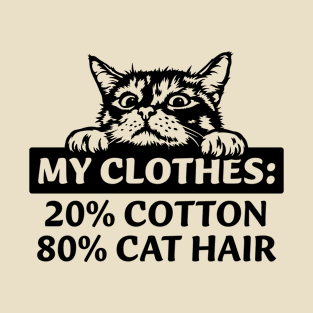 My Clothes 20% Cotton 80% Cat Hair - Funny Cat Lover T-Shirt