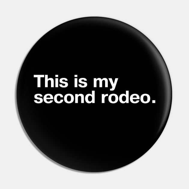 "This is my second rodeo." in plain white letters - cos you're not the noob, but barely Pin by TheBestWords