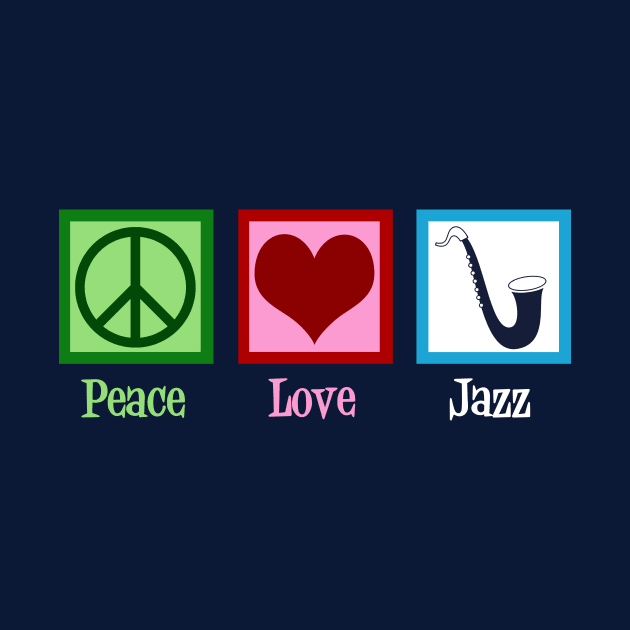 Peace Love Jazz by epiclovedesigns