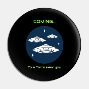 Coming to a Terra near you alien invasion Pin