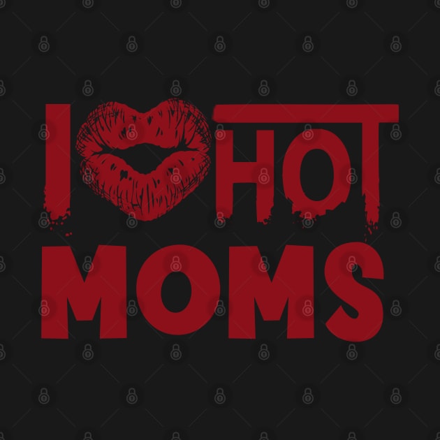 I Love Hot Moms by Doxie Greeting