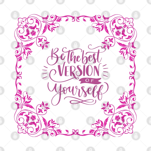 Be the best version of yourself - Motivational quotes by Happier-Futures