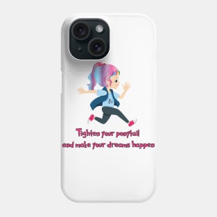 Tighten your ponytail and make your dreams happen Phone Case