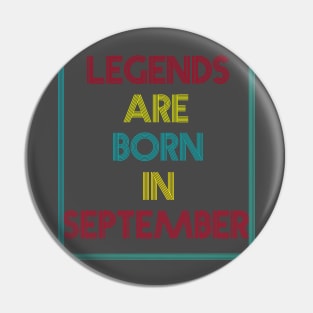 Legends are born in September Pin