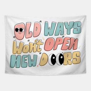 Old Ways Won't Open New Doors Tapestry