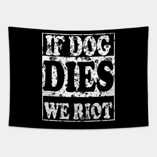 If Dog Dies We Riot Tapestry