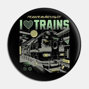 I'm a Ferroequinologist and I'm Not Ashamed to Love Trains Pin