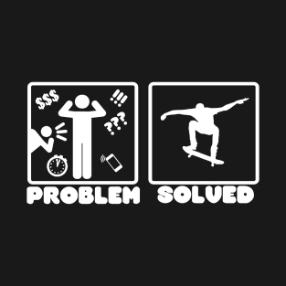 Problem Solved Skateboarding T-Shirt