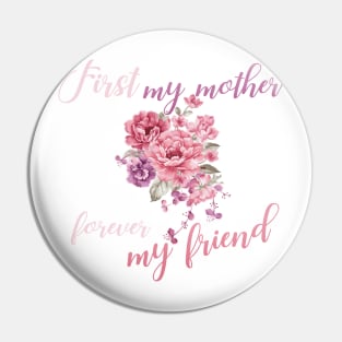 My mum, my best friend Pin