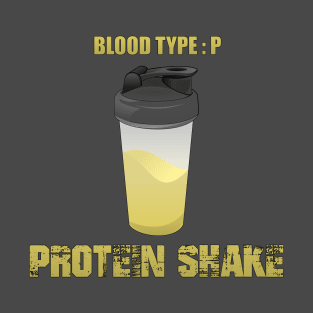Blood type : Protein shake T-Shirt