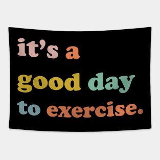 It is a good day to exercise It is a good day to exercise Tapestry