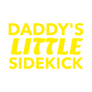 Daddy's Little Sidekick T-Shirt