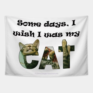 Some days I wish I was my cat - tabby cat oil painting word art Tapestry