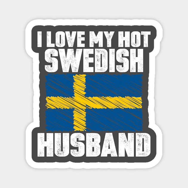 I Love My Hot Swedish Husband Anniversary Wedding Magnet by loblollipop
