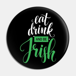 St. Patrick`s Day Be Irish Pin