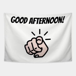 Funny Good Afternoon Shirt, Humorous TShirt, Fun T-Shirt, Good Day, Pointer Top, Pointing Finger Tee Tapestry