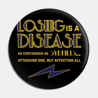 Losing Is A Disease Pin