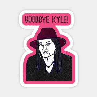 Goodbye Kyle Magnet