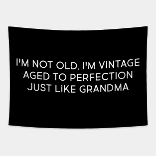 I'm Not Old, I'm Vintage – Aged to Perfection, Just Like Grandma Tapestry