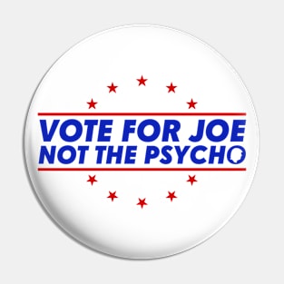 Vote For Joe Not The Psycho Funny 2024 Presidential Election Meme Pin