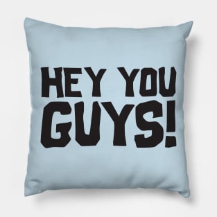 Hey You Guys! Pillow