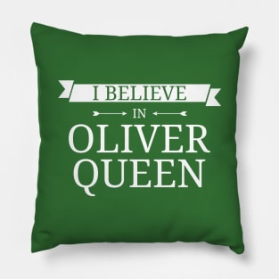 I Believe In Oliver Queen Pillow