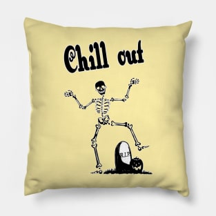 chill out and enjoy your life before you are a skeleton_Halloween chill out funny memes Pillow