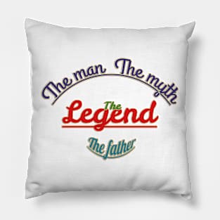 The man, the myth, the legend, the father. Pillow
