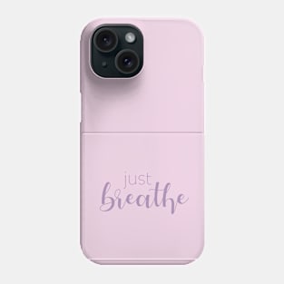 Just Breathe Phone Case