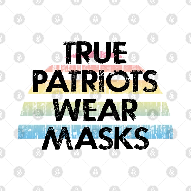 True patriots wear masks. Masks are the new normal. Real heroes wear masks. Keep your mask on. Quarantine 2020. Distressed vintage design. Help flatten the curve. by IvyArtistic