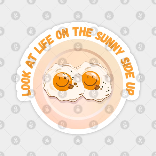 Look at Life on the Sunny Side Up - Funny Egg Puns Humor Magnet by Millusti