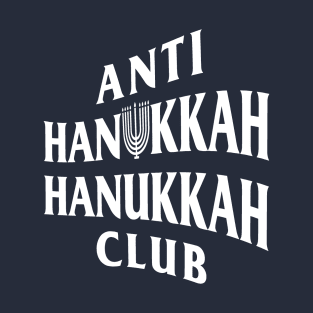 Anti Hanukkah Hanukkah Club (Anti Social style) T-Shirt